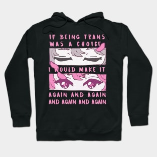 if being trans was a choice i would make it again and again and again and again Hoodie